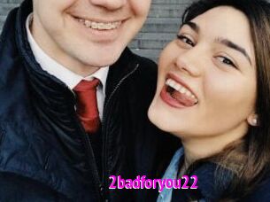 2badforyou22