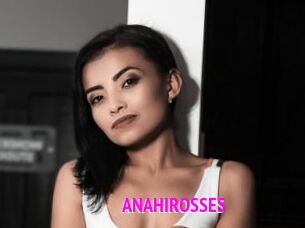 ANAHIROSSES