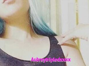 Aubreytripledxxxx
