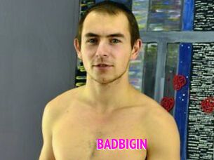 BADBIGIN