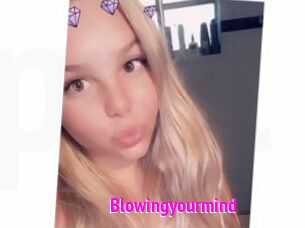 Blowingyourmind