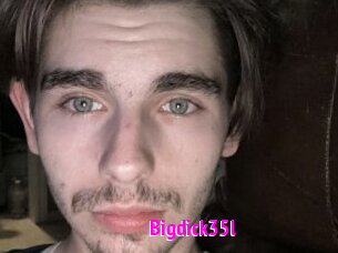 Bigdick35l
