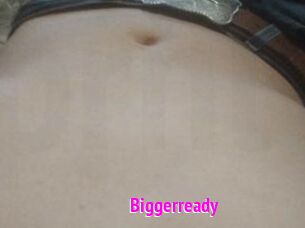 Biggerready
