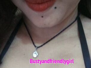Bustyandfriendlygirl