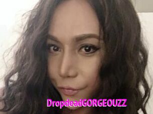 DropdeadGORGEOUZZ