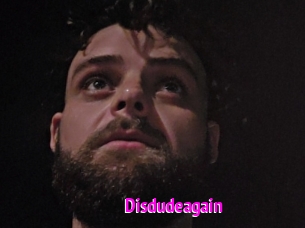 Disdudeagain