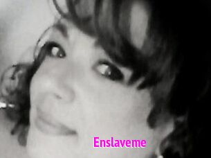 Enslaveme