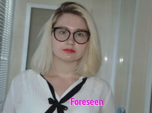 Foreseen