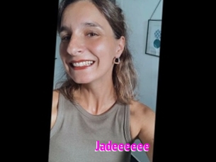 Jadeeeeee