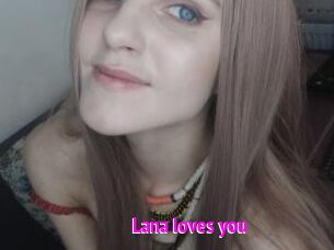 Lana_loves_you