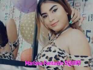 Mariana_Fantastic_SQUIRT