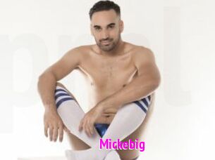 Mickebig