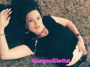 Mmmgoodlikethat