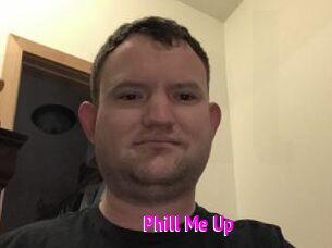 Phill_Me_Up