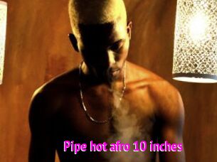 pipe_hot_afro_10_inches Porn Loverz
