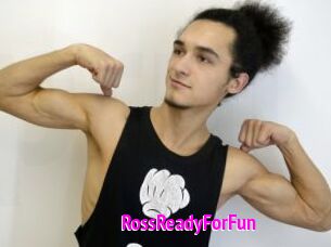 RossReadyForFun