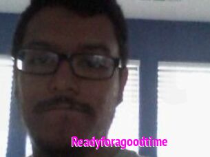 Readyforagoodtime