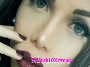 SelSuck10Xstrong Porn Loverz