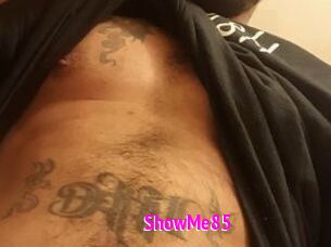 ShowMe85