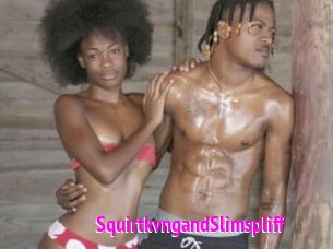 SquirtkvngandSlimspliff