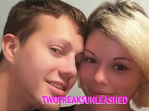 TWOFREAKSUNLEASHED