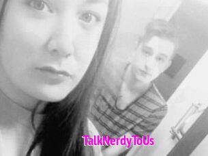 TalkNerdyToUs