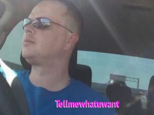 Tellmewhatuwant