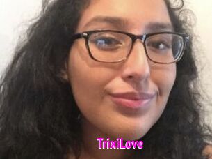 TrixiLove
