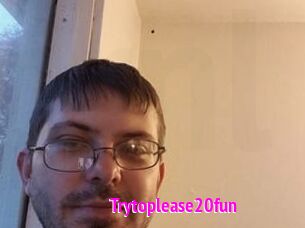 Trytoplease20fun