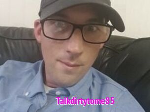 Talkdirtytome85