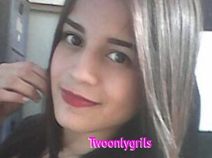 Twoonlygrils