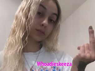 Whoadieskeeza