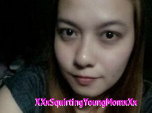 XXxSquirtingYoungMomxXx