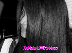 XxMakeLOVEtoMexx