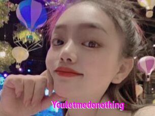 Youletmedonothing