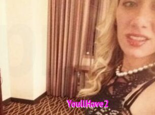 YoullHave2 Porn Loverz