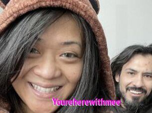 Youreherewithmee