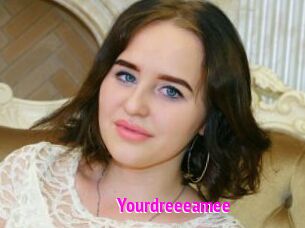 Yourdreeeamee