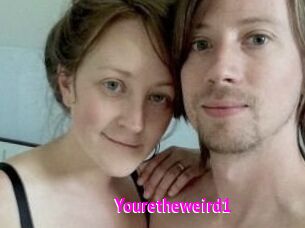 Youretheweird1