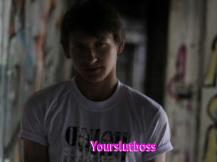 Yourslutboss